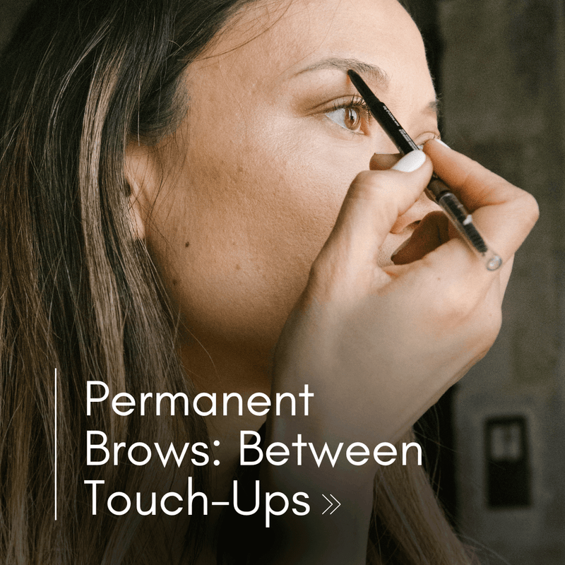 Permanent Brows: Between Touch-Ups