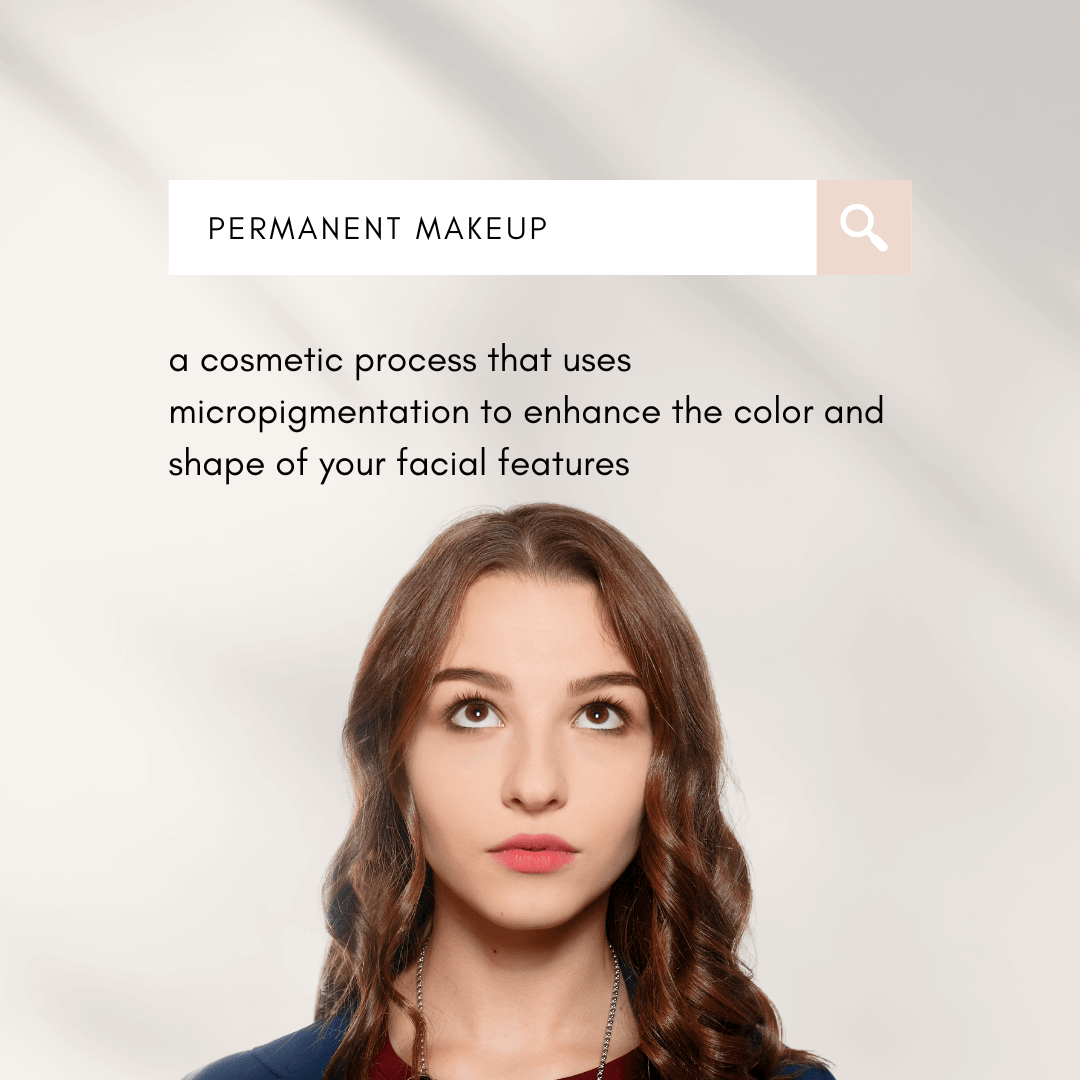 a woman looking up at a search bar for 'permanent makeup'. The results of the search are shown below: 'a cosmetic process that uses micropigmentation to enhance the color and shape of your facial features'. 